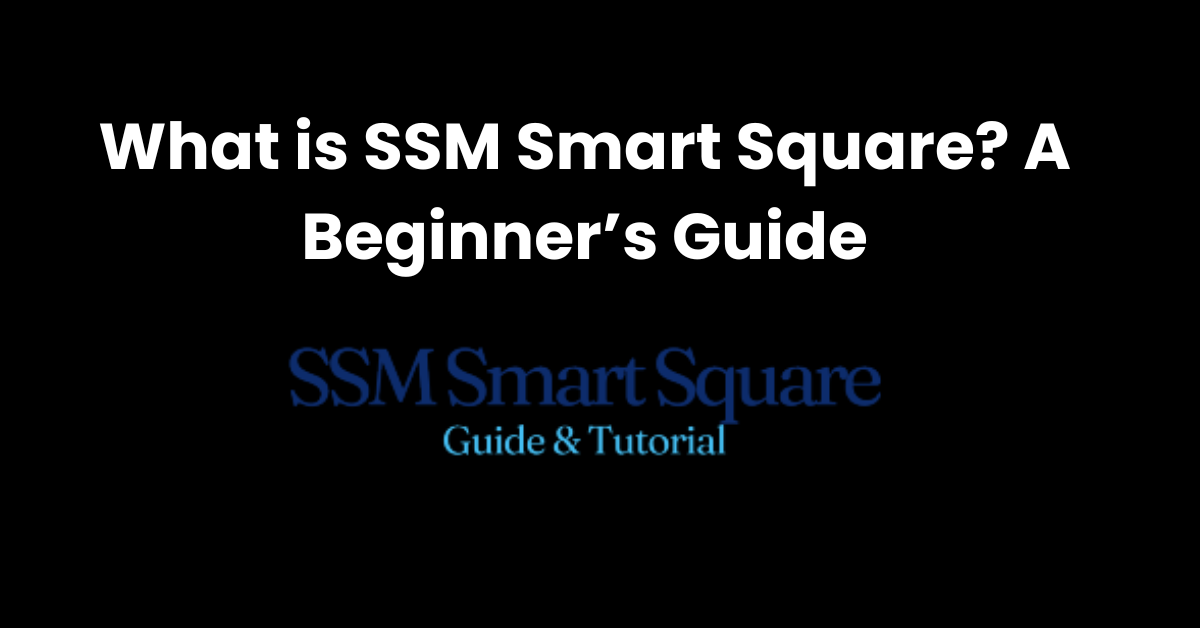 What is SSM Smart Square? A Beginner’s Guide